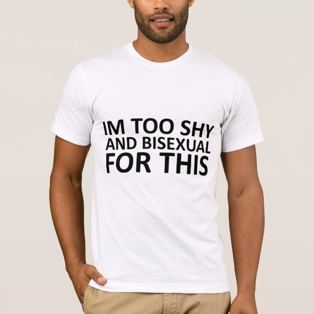 Camiseta Eu sou demasiado tímido e bisexual para este (Frente)