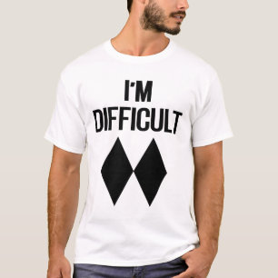 Camiseta Eu sou Difícil, Engraçado, Diamantes Negros de Ski