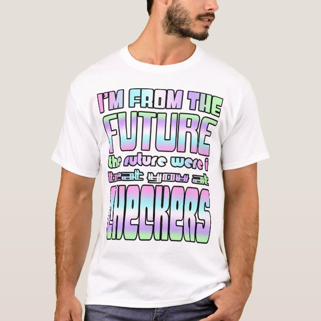 Camiseta Eu sou do futuro O futuro onde eu te venci... (Frente)