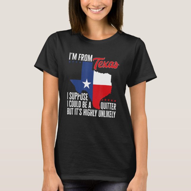 Camiseta Eu sou do Texas Eu poderia ser um desistente, mas  (Frente)