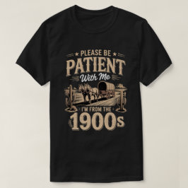 Camiseta Eu Sou dos Anos 1900 - Aniversário Divertido dos A