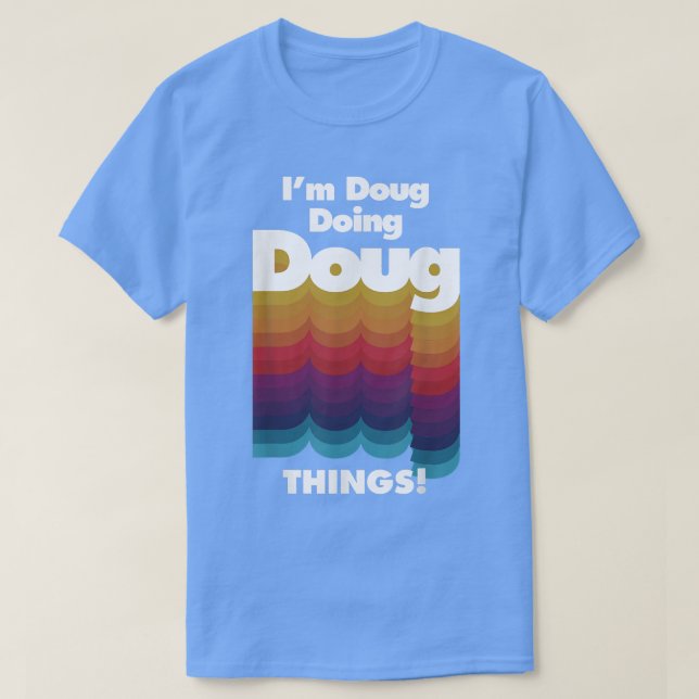 Camiseta Eu sou Doug fazendo Doug Coisas Engraçadas Anivers (Frente do Design)