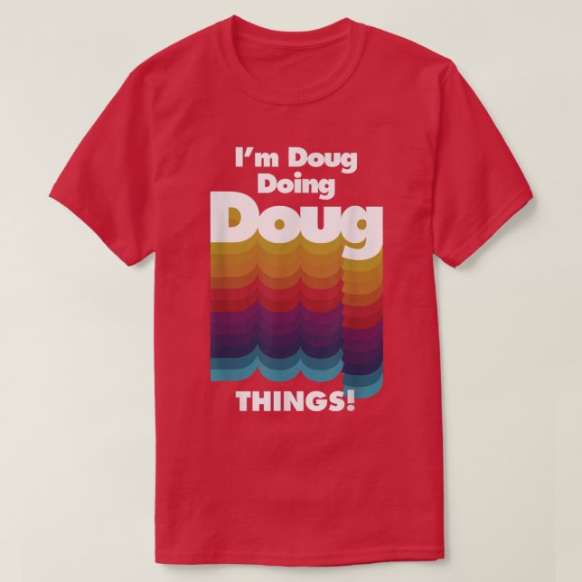 Camiseta Eu sou Doug fazendo Doug Coisas Engraçadas Anivers (Frente do Design)