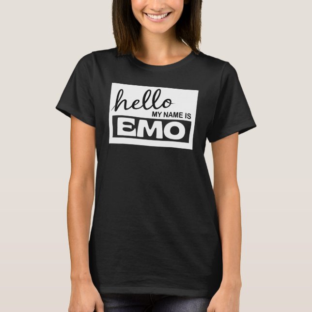 Camiseta Eu Sou Emo Olá Im Emo Então Que Mais Velho Emo Era (Frente)