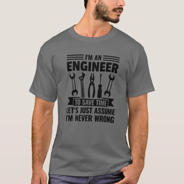 Camiseta Eu sou Engenheiro de economizar tempo Eu nunca est (Frente)