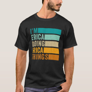 Camiseta Eu sou Erica fazendo coisas da Erica