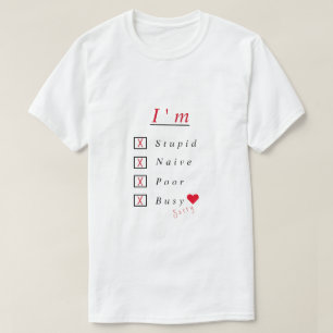 Camiseta Eu sou estúpido, ingénuo, os pobres - pesarosos,