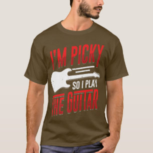 Camiseta Eu sou exigente, então eu toco o Design de violão 