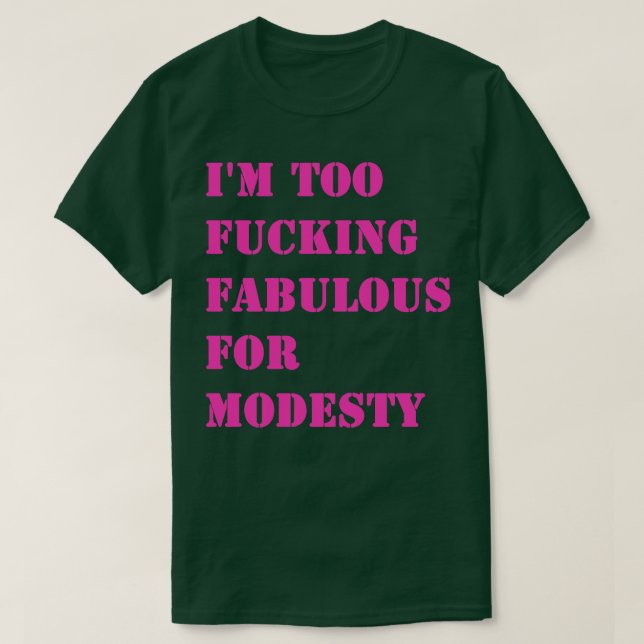 Camiseta Eu sou fabuloso demais para a modéstia 1 (Frente do Design)
