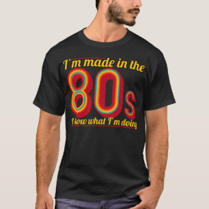 Camiseta Eu Sou Feito Nos Anos 80 Eu Sei O Que Estou Fazend