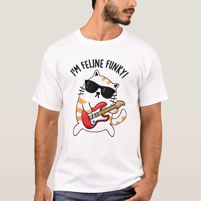 Camiseta Eu sou Feline Funky Engraçado Gato Pun (Frente)