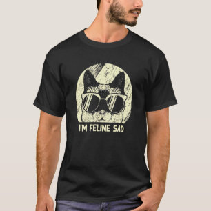 Camiseta Eu sou Feline Sad Cat Piadas Kitten Punchline Ca