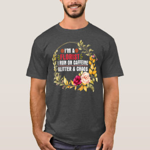 Camiseta Eu Sou Florista Eu Corro No Caffeine Gltter E Chao