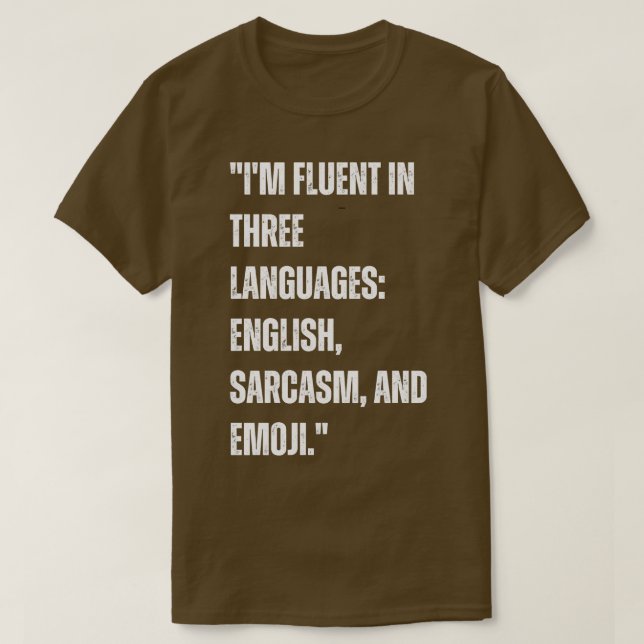 Camiseta Eu sou fluente em três idiomas inglês Sarcasm e E (Frente do Design)