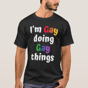 Camiseta Eu sou gay fazendo coisas gay - LGBTQ Orgulho Rain