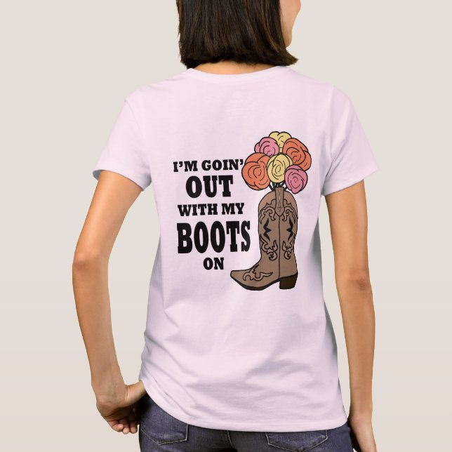 Camiseta Eu sou Goin para fora com minhas botas sobre (Verso)