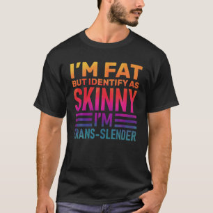 Camiseta Eu sou gordo, mas eu identifico como magro, engraç