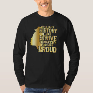 Camiseta Eu Sou História E Me Esforço Para Tornar Meu Ances