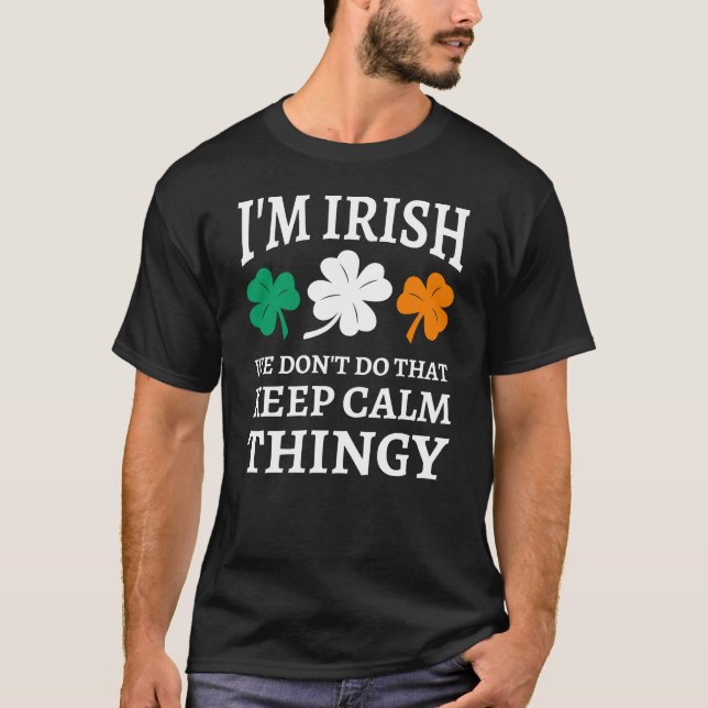 Camiseta Eu sou irlandês Não fazemos isso mantenha a calma (Frente)