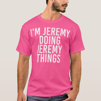 Camiseta Eu Sou Jeremy Fazendo Coisas Engraçadas Ideia De P