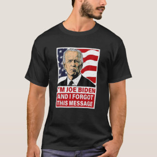Camiseta Eu sou Joe Biden e esqueci essa mensagem Engraçada