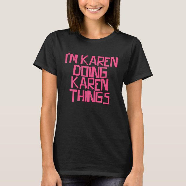 Camiseta Eu sou Karen fazendo coisas da Karen (Frente)