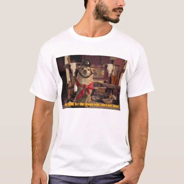 Camiseta Eu sou Lookin para o homem que disparou em minha (Frente)