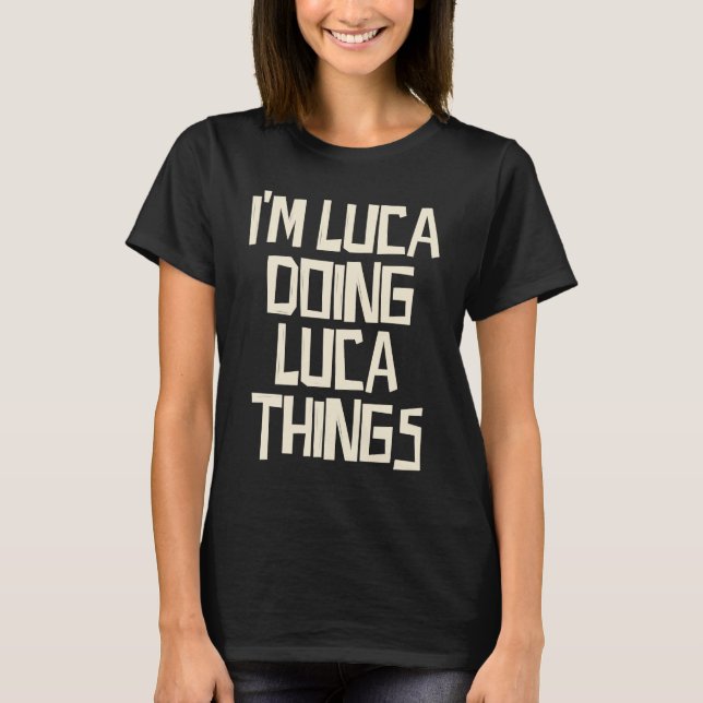 Camiseta Eu sou Luca fazendo coisas do Luca (Frente)