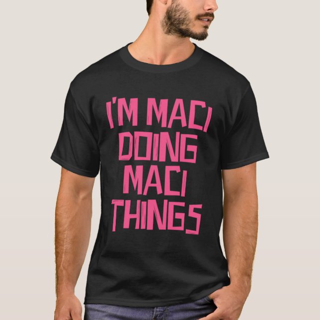 Camiseta Eu sou Maci fazendo coisas de Maci (Frente)