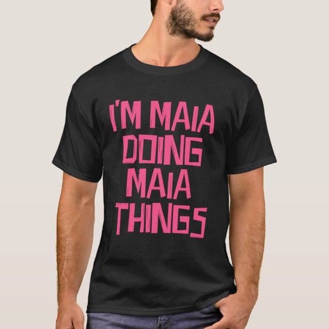 Camiseta Eu sou Maia fazendo coisas da Maia (Frente)