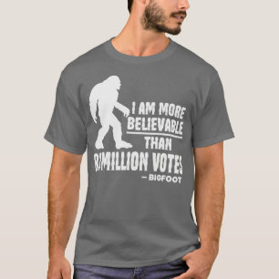 Camiseta Eu Sou Mais Acreditável Do Que 81 Milhões De Votos