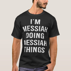 Camiseta Eu sou Messias Fazendo Coisas Messias, Nome Aniver