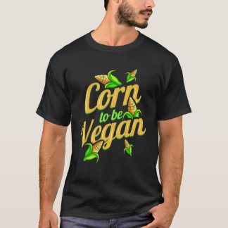 Camiseta Eu Sou Milho Para Ser Vegano Nascido Para Ser Vega