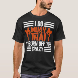 Camiseta Eu Sou Muay Thai Para Queimar A Louca Caixa Tailan