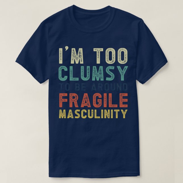 Camiseta Eu sou muito desajeitado para estar perto da frági (Frente do Design)
