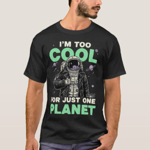Camiseta Eu sou muito legal para apenas um planeta