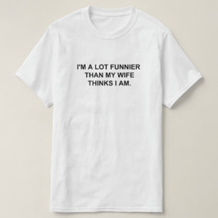 CAMISETA EU SOU MUITO MAIS ENGRAÇADO DO QUE MINHA MULHER A