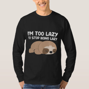 Camiseta Eu Sou Muito Preguiçoso Para Deixar De Ser Preguiç