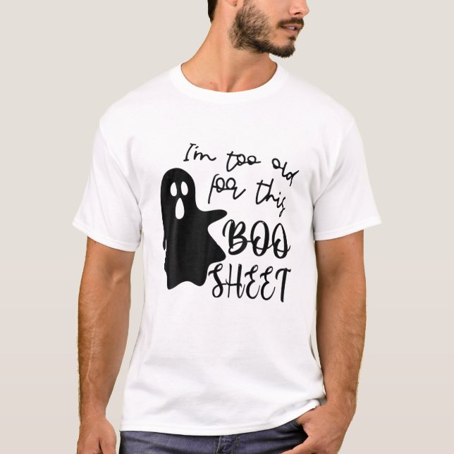 Camiseta Eu sou muito velho para esta folha de fantasma de  (Frente)