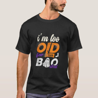 Camiseta Eu sou muito velho para este Bat Ghost Halloween