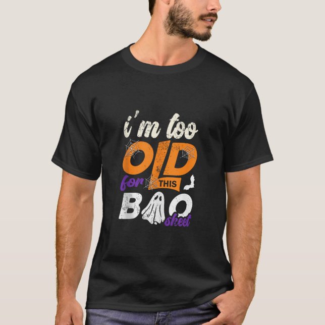 Camiseta Eu sou muito velho para este Bat Ghost Halloween (Frente)