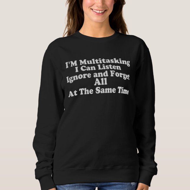 Camiseta Eu sou multitarefa, posso ouvir, ignorar e esquece (Frente)