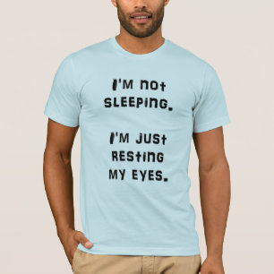 Camiseta Eu sou NÃO DORMINDO mim APENAS ESTOU DESCANSANDO