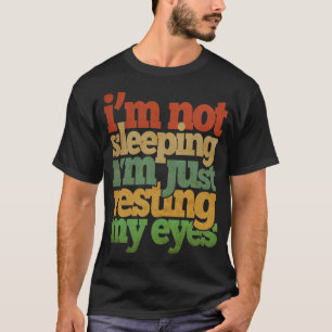Camiseta Eu sou não dormindo mim apenas estou descansando