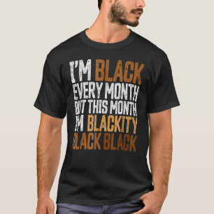 Camiseta Eu sou negro todos os meses História negra negra