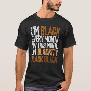 Camiseta Eu sou negro todos os meses História negra negra