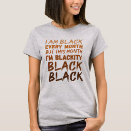 Camiseta Eu sou negro todos os meses, mas neste mês eu sou
