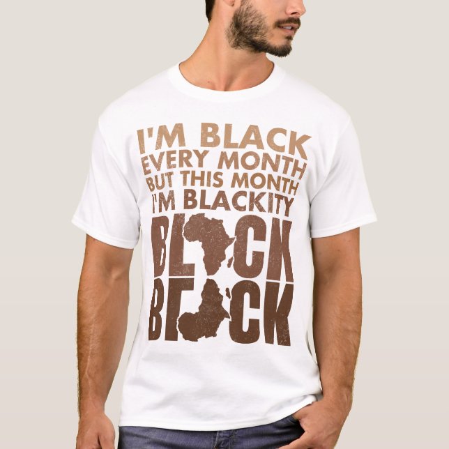 Camiseta Eu sou negro todos os meses, mas neste mês eu sou  (Frente)