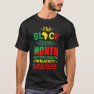 Camiseta Eu sou negro todos os meses, mas neste mês eu sou