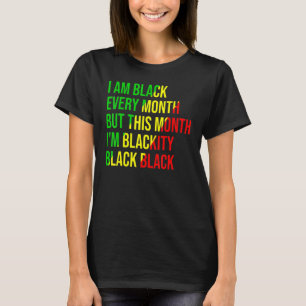 Camiseta Eu sou negro todos os meses, mas neste mês eu sou